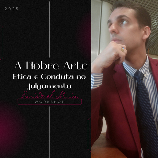 A NOBRE ARTE: ÉTICA NO JULGAMENTO